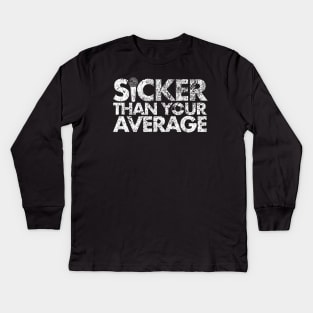 Sicker Than Your Average Kids Long Sleeve T-Shirt